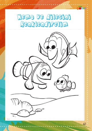 Nemo ve Ailesini
Renklendirelim
41
 