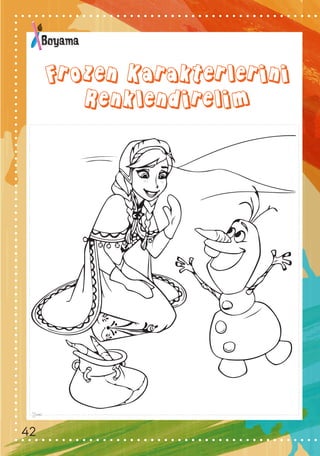 Boyama
Frozen Karakterlerini
Renklendirelim
42
 