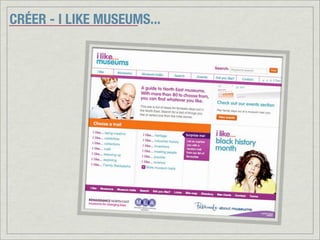 CRÉER - I LIKE MUSEUMS...
