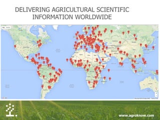 DELIVERING AGRICULTURAL SCIENTIFIC
INFORMATION WORLDWIDE
 