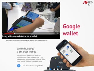 Google
                                                                                        wallet
http://edition.cnn.com/video/#/video/bestoftv/2012/09/25/nr-segall-mobile-payment.cnn
 