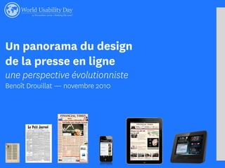 Un panorama du design
de la presse en ligne
une perspective évolutionniste
Benoît Drouillat — novembre 2010
 