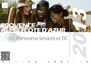 2013
Panorama Services et TIC
PROVENCE-
ALPES-CÔTED’AZUR © NXP
 