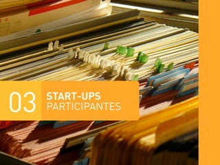03   START-UPS
     PARTICIPANTES
 