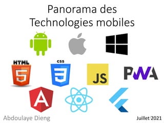 Panorama des
Technologies mobiles
Juillet 2021
Abdoulaye Dieng 1
 