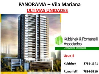 PANORAMA – Vila Mariana




                Ligue já

                Kubishek    8755-1341

                Romanelli   7886-5110
 