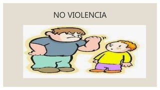 NO VIOLENCIA
 