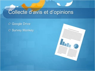 Collecte d’avis et d’opinions
Google Drive
Survey Monkey
 