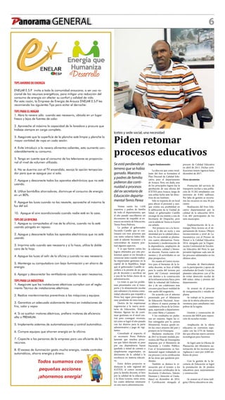 6Panorama GENERAL
Tenían razón los 1.630
maestros y padres de familia
de todo el departamento, que
el año pasado suscribieron un
documento de respaldo al en-
tonces secretario de Educación,
Temis Perea Pedroza.
Le pedían al gobernador
Facundo Castillo que se con-
tinuará con esos procesos que
con tanto esfuerzo había lide-
rado el saliente Secretario y le
concretaban de manera pun-
tual algunos aspectos.
Y es que fueron varios los
logros obtenidos por este pro-
fesional, quien se vio forzado a
renunciar justo cuando realiza-
ba importantes gestiones en la
capital de la República, luego
que el gobernador Castillo ac-
cediera a la presión de un gru-
po de docentes y sacrificar así
a una de las fichas claves de su
administración.
Lo triste es que los proble-
mas presentados con el trans-
porte y la alimentación escolar
aún subsisten y la misma comu-
nidad educativa que respaldó a
Perea hoy sigue preocupado y
muy pendiente de estos temas.
Dentro de las respetuosas
sugerencias a la nueva secre-
taria de Educación, Yolanda
Montes, figuran las de conti-
nuar gestiones en el nivel cen-
tral para conseguir recursos,
tal como se logró el año pasado
con los dineros para la parte
administrativa y pago de vigi-
lantes.
Consultado al respecto, el
ex secretario Perea Pedroza
lamentó que muchos proce-
sos que lideró durante su paso
por esa dependencia hayan
quedado a mitad de camino o
simplemente engavetados, en
detrimento de la calidad y la
excelencia en materia educati-
va.
Entre dichos proyectos se
destacan la sede regional del
ICETEX, el centro recreativo
para la familia docente, el foro
por la calidad de la educación
y la Hora Lectora, entre otros,
los cuales deberían retomarse
en esta nueva administración.
Icetex y sede social, una necesidad
Piden retomar
procesos educativos
Se está perdiendo el
terreno que se había
ganado. Maestros
y padres de familia
pidieron dar conti-
nuidad a procesos
del ex secretario de
Educación departa-
mental Temis Perea
Logros fundamentales
La idea era que como resul-
tante del foro se formulara el
Plan Decenal de Calidad Edu-
cativa para el departamento
de Arauca. Pero, sin duda, uno
de los principales logros fue la
aprobación de una oficina del
ICETEX para Arauca, luego de
una ardua lucha ante las direc-
tivas de ese Instituto.
Solo se requería de un local
para ubicar el personal y, aun-
que existía esa posibilidad en
la edificación de la Unidad de
Salud, el gobernador Castillo
encargó de esa misión a una de
Secretaria de Despacho, pero
con la salida de Temis se frustró
ese anhelo.
Por primera vez a la Secre-
taría se le dio un norte y una
identidad por la calidad educa-
tiva. En ese sentido se plantea-
ron cuatro alternativas: Forta-
lecimiento y modernización de
la dependencia, ampliación de
la cobertura, calidad y bienes-
tar docente. Fueron cuatro ele-
mentos y 18 actividades en un
plan prospectivo.
En cuanto al Centro recrea-
tivo para el bienestar de la fa-
milia docente, se hizo el lobby
para la cesión del terreno por
parte del Concejo municipal
con destino a la construcción
de la infraestructura física, pero
faltó la voluntad del Goberna-
dor y de sus colaborares más
cercanos para hacer realidad de
este sueño del magisterio.
De acuerdo con el informe
presentado por el Ministerio
de Educación Nacional, Arau-
ca obtuvo el mayor puntaje de
candidatos a becas de la Orino-
quia, superando a departamen-
tos como Meta y Casanare.
Y los resultados no pudie-
ron ser mejores. Según las ci-
fras entregadas por la cartera
Ministerial, Arauca quedó en-
tre los cinco mejores del país y
primero en la Orinoquia.
Mediante resolución 2729
de 2013 se levantó medida pre-
ventiva del Plan de Desempeño
impuesta por el Ministerio de
Hacienda y Crédito Público.
Con el levantamiento es fun-
damental seguir trabajando en
ese proceso y en la certificación
de las áreas que quedaron pen-
dientes.
También se destaca la re-
novación por el Icontec a los
tres procesos certificados de la
Secretaría (Cobertura, Talento
Humano y Atención al Ciuda-
dano) en diciembre de 2014.
Y Certificación otorgada al
proceso de Calidad Educativa
en abril de 2013. Dichas certi-
ficaciones tienen vigencia hasta
diciembre de 2017.
Otras ejecutorias
-Prestación del servicio de
transporte escolar a una pobla-
ción de 35.202 estudiantes con
inversión de 8.402 millones.
Por falta de gestión se recorta-
ron los recursos en una 50 por
ciento.
-Realización del Foro Edu-
cativo departamental por la
calidad de la educación 2014.
Con 483 participantes de los
siete municipios
-Implementación de la es-
trategia Hora lectora en el de-
partamento de Arauca. Obtuvo
reconocimiento a nivel de La-
tinoamérica con el Premio de
Honor a la Calidad Educativa
2014, otorgado por la Organi-
zación Continental de Excelen-
cia Educativa del Perú, lo que
permitió legitimar cada uno de
los procesos adelantados en los
últimos años.
-Jornadas de Marriculaton
con la participación y apoyo de
estudiantes de Grado 11con los
planteles educativos con el fin
de evitar deserción escolar de
600 niños, niñas y jóvenes del
departamento.
-Se avanzó en el proceso
de reorganización y estudio de
planta
-Se trabajó en la presenta-
ción de la oferta educativa uni-
versitaria para estudiantes más
pobres de la región.
-Gestión y consecución de
recursos del MEN para repara-
ción de escuelas rurales
-Ampliación de la oferta
educativa en convenios espe-
ciales con las UTS de Santan-
der que ofrecían nueve carreras
tecnológicas para Saravena
-Se logró ante la Oficina de
Planeación del Ministerio au-
torización de los recursos para
vigilancia y aseo por 4.600 mi-
llones de pesos
-Con la gestión de la Se-
cretaría de Educación se logró
la postulación de 26 predios
educativos para mejoramiento
y construcción
-Se avanzó en el tema indí-
gena, Oferta educativa en situ.
TIPS AHORRO DE ENERGÍA
ENELAR E.S.P. invita a toda la comunidad araucana, a ser uso ra-
cional de los recursos energéticos, para mitigar una reducción del
consumo de energía sin afectar su confort y calidad de vida.
Por esta razón, la Empresa de Energía de Arauca ENELAR E.S.P les
recomienda los siguientes Tips para evitar el derroche:
TIPS PARA EL HOGAR
1. Abra la nevera sólo cuando sea necesario, ubícala en un lugar
fresco y lejos de fuentes de calor.
2. Aproveche al máximo la capacidad de la lavadora y procure que
trabaje siempre en carga completa.
3. Asegúrate que la superficie de la plancha esté limpia y planche la
mayor cantidad de ropa en cada sesión.
4. Evite introducir a la nevera alimentos calientes, esto aumenta con-
siderablemente su consumo.
5. Tenga en cuenta que el consumo de los televisores es proporcio-
nal al nivel de volumen utilizado.
6. No se duerma con el TV encendido, escoja la opción temporiza-
dor para que se apague por sí solo.
7. Apague y desconecte todos los aparatos electrónicos que no esté
usando.
8. Utilice bombillos ahorradores, disminuye el consumo de energía
en un 80%.
9. Apague las luces cuando no las necesite, aproveche al máximo la
luz del sol.
10. Apague el aire acondicionado cuando nadie esté en la casa.
TIPS DE LA OFICINA
1. Apague su computados al irse de la oficina, cuando no lo esté
usando póngalo en reposo.
2. Apague y desconecte todos los aparatos electrónicos que no esté
usando
3. Imprima solo cuando sea necesario y si lo hace, utilice la doble
cara de la hoja.
4. Apague las luces al salir de la oficina y cuando no sea necesario.
5. Mantenga su computadora con baja iluminación y en ahorro de
energía.
6. Apagar y desconectar los ventiladores cuando no sean necesarios.
TIPS PARA LA INDUSTRIA
1. Asegúrate que las instalaciones eléctricas cumplan con el regla-
mento Técnico de instalaciones eléctricas.
2. Realice mantenimientos preventivos a las máquinas y equipos
3. Garantice un adecuado aislamiento térmico en instalaciones de
frio, calor y vapor.
4. Si va sustituir motores eléctricos, prefiera motores de eficiencia
alta o PREMIUM.
5. Implementa sistemas de automatizaciones y control automático.
6. Compre equipos que ahorren energía en la oficina.
7. Capacite a las personas de la empresa para uso eficiente de los
recursos.
8. El exceso de iluminación gasta mucha energía, instale controles
automáticos, ahorra energía y dinero.
Todos sumamos con
pequeñas acciones
¡ahorremos energía!
 