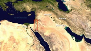 Assíria
Pérsia
Egito Babilônia
Mar Mediterrâneo
M
ardeJuncos
 