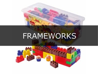 FRAMEWORKS
 