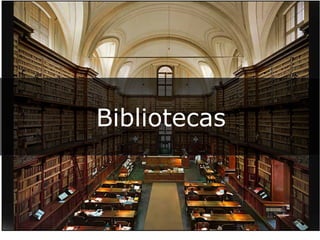 Bibliotecas
 