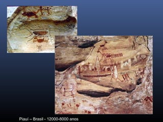 Piauí – Brasil - 12000-8000 anos
 