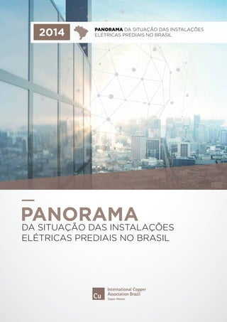 2014 PANORAMA da situação das Instalações 
elétricas prediais no Brasil 
PANORAMA 
da situação das Instalações 
elétricas prediais no Brasil 
 