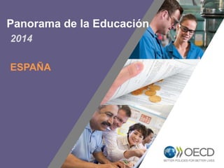 1 
Panorama de la Educación 
2014 
Presentación - conferencia de 
prensa para España 
(9 de septiembre de 2014) 
 