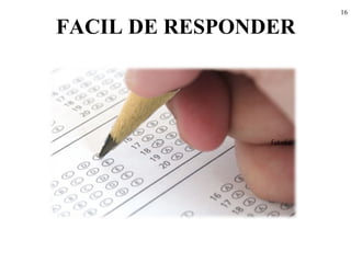 16
FACIL DE RESPONDER
 