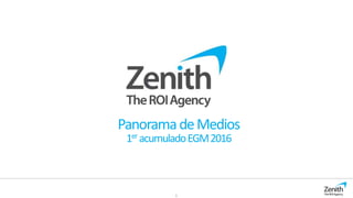 1
PanoramadeMedios
1er acumuladoEGM2016
 