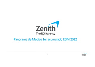 Panorama de Medios 1er acumulado EGM 2012


                     1
 