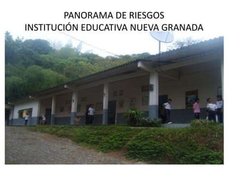 PANORAMA DE RIESGOSINSTITUCIÓN EDUCATIVA NUEVA GRANADA 