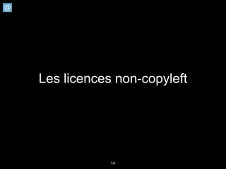 Les licences non-copyleft




            14
 