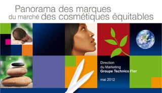 Direction
du Marketing
Groupe Technico Flor

mai 2012
 