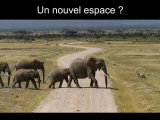 Un nouvel espace   ? 