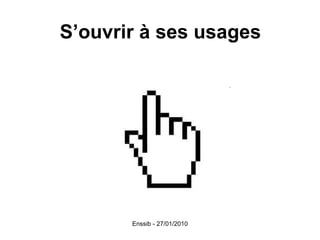 S’ouvrir à ses usages 