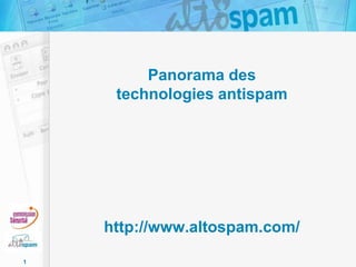 Panorama des
technologies antispam

http://www.altospam.com/
1

 