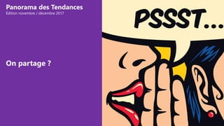 On partage ?
Panorama des Tendances
Édition novembre / décembre 2017
 