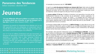 Panorama des Tendances
Édition novembre / décembre 2017
Jeunes
Un exemple en provenance des UK : GO HENRY.
Il s’agit d’une carte de paiement destinée aux mineurs dès 6 ans. Cette carte est pilotée
par les parents via une application mobile qui permet d’alimenter la carte et contrôler les
dépenses de l’enfant. De son côté, l’enfant a lui aussi une application mobile pour suivre
ses dépenses, mettre de l’argent de côté pour financer ses projets…
Les jeunes adultes 17-34 ans (14 Millions d’individus) sont approchés et recrutés par les
établissements financiers à des moments de vie particuliers : études supérieures, 1er
emploi, 1er emménagement, mariage, 1er enfant …). La bataille avec les Fintechs qui
inventent de nouveaux services dédiés aux usages des jeunes (banque en ligne, cagnottes
entre copains, paiement peer to peer, crédit avec caution des amis ou de la famille, …) est
particulièrement forte en ce moment.
Les banques traditionnelles ont forcément un déficit d’image sur cette cible et ont du mal
à se positionner. Néanmoins, grâce au digital et aux nouvelles technologies (type IA) qui
permettent plus de personnalisation dans la relation et plus d’interactions, les banques
essayent de leur faire aimer la banque.
Par exemple, cette approche intéressante autour de l’intelligence artificielle : l’annonce
en juin dernier de l’association entre la Société Générale et JAM - le chatbot des 18-30
ans qui revendique 100 000 inscrits et 150 000 messages reçus par semaine. Le partenariat
avec la Société Générale a pour objectif d’apporter une expertise supplémentaire auprès
des utilisateurs pour répondre à leurs questions sur l’argent au sens large. Transparent pour
les utilisateurs, la Société Générale, présente en « sous-marin », souhaite capitaliser sur ce
partenariat pour enrichir sa connaissance sur la cible.
A suivre un zoom sur notre sélection spéciale « jeunes » : Monimalz, la tirelire connectée,
HiBruno, et l’assistant MACIF, des conseillers « intelligents ».
Innovations Marketing Services
71% des Millenials affirment préférer un rendez-vous chez
le dentiste plutôt que d’écouter ce que les banques ont à
leur dire ! (Source Yahoo Research EMEA – 2015)
S’adresser aux jeunes et comprendre leurs attentes est un vrai
défi aujourd’hui pour les entreprises, et notamment dans le
monde des services financiers. Selon leur âge, les enjeux pour
des acteurs comme les banques sont différents.
Les 12-17 ans (5 millions d’individus) sont peu bancarisés. Les
banques les approchent à travers leurs parents avec des offres
destinées à la famille. Face à elles, certaines Fintechs se
positionnent également sur cette cible en imaginant de
nouveaux services, par exemple autour de l’accompagnement
« éducatif » sur l’utilisation de l’argent et la gestion de l’argent
de poche.
 