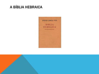 A BÍBLIA HEBRAICA