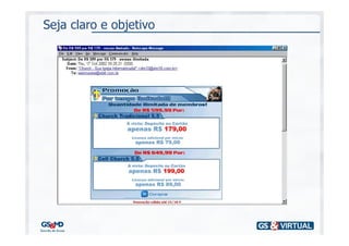 Seja claro e objetivo
 