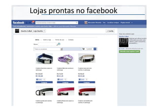 Lojas prontas no facebook




• Vende 1.000 produtos por hora direto para os consumidores
 