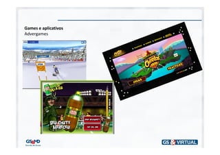 Games e aplicativos
Advergames
 