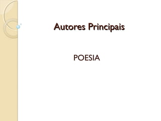 Autores Principais


    POESIA
 