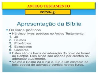 POESIA (5)
ANTIGO TESTAMENTO
 