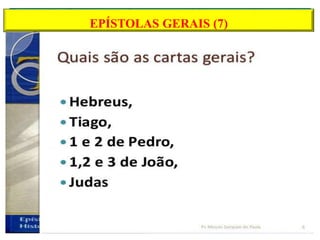 EPÍSTOLAS GERAIS (7)
 