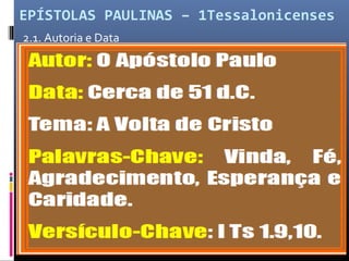 EPÍSTOLAS PAULINAS – 1Tessalonicenses
2.1. Autoria e Data
 