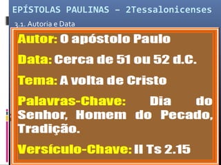 EPÍSTOLAS PAULINAS – 2Tessalonicenses
3.1. Autoria e Data
 