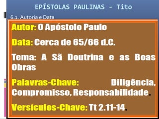 EPÍSTOLAS PAULINAS - Tito
6.1. Autoria e Data
 
