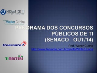 Prof. Walter Cunha 
http://www.itnerante.com.br/profile/WalterCunha 
 
