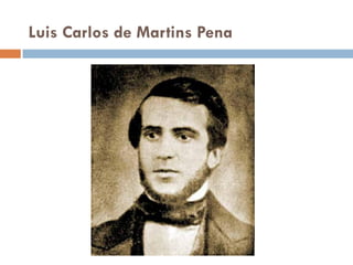 Luis Carlos de Martins Pena
 