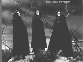 Bruxas cegas em Macbeth 