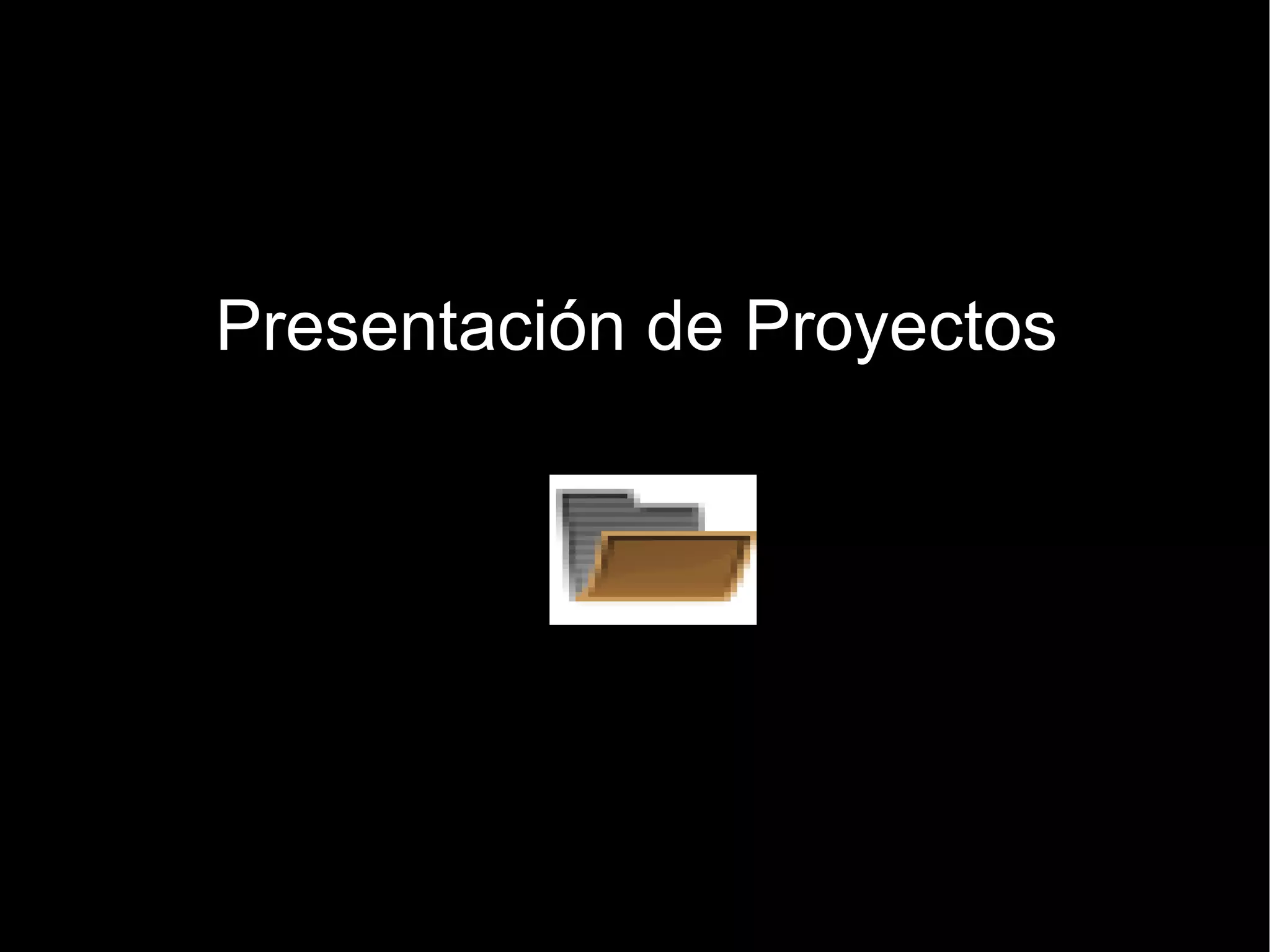 Presentación de Proyectos 