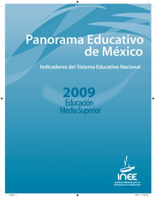 1
Panorama Educativo de México 2009
Untitled-1 1 6/27/11 12:03 PM
 