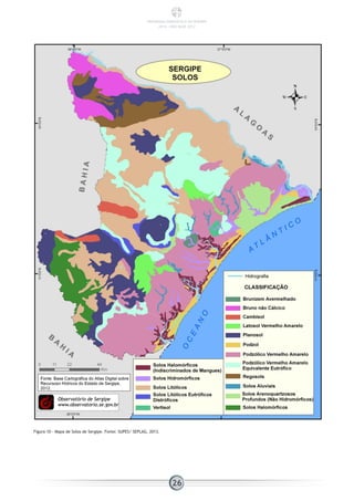Figura 10 - Mapa de Solos de Sergipe. Fonte: SUPES/ SEPLAG, 2013.
26
PANORAMA ENERGÉTICO DE SERGIPE
2014 – ANO BASE 2012
 