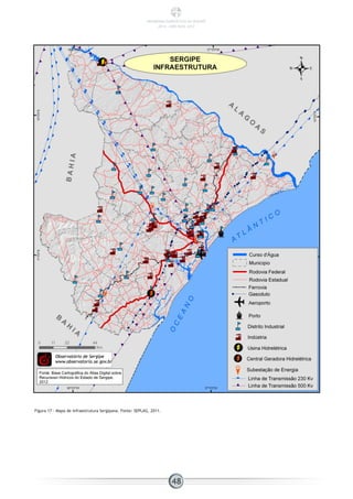 Figura 17 - Mapa de Infraestrutura Sergipana. Fonte: SEPLAG, 2011.
48
PANORAMA ENERGÉTICO DE SERGIPE
2014 – ANO BASE 2012
 