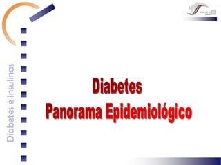 Diabetes  Panorama Epidemiológico 