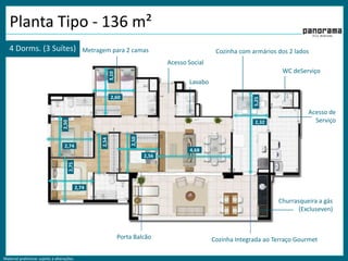 Planta Tipo - 136 m²4 Dorms. (3 Suítes)Metragem para 2 camasCozinha com armários dos 2 ladosAcesso SocialWC deServiço3,10Lavabo2,605,25Acesso de Serviço2,322,502,502,542,744,682,562,752,74Churrasqueira a gás (Excluseven)Porta BalcãoCozinha Integrada ao Terraço Gourmet