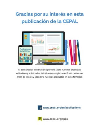 Publicaciones
de la CEPAL
Gracias por su interés en esta
publicación de la CEPAL
Si desea recibir información oportuna sob...